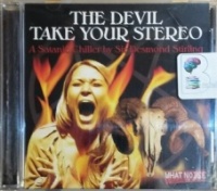 The Devil Take Your Stereo written by Sir Desmond Stirling performed by White Noise Productions on CD (Unabridged)